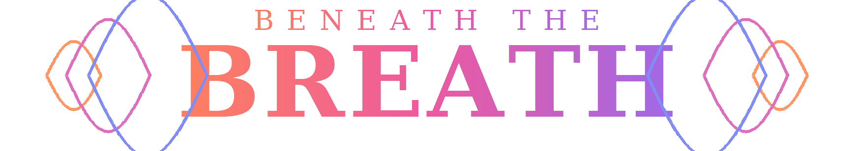 Beneath the BREATH